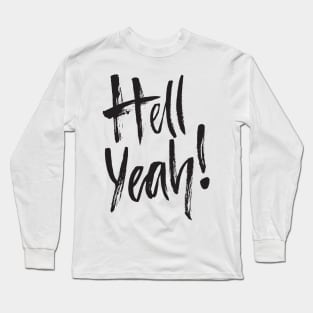 Hell yeah! Long Sleeve T-Shirt